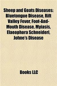 Sheep and Goats Diseases: Bluetongue Disease, Rift Valley Fever, Foot-And-Mouth Disease, Myiasis, Elaeophora Schneideri, Johne's Disease