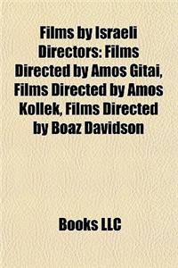 Films by Israeli Directors (Study Guide): Films Directed by Amos Gitai, Films Directed by Amos Kollek, Films Directed by Boaz Davidson