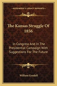 The Kansas Struggle Of 1856