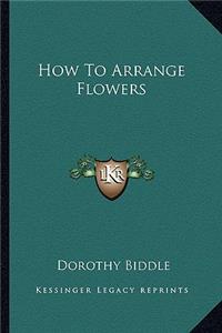 How to Arrange Flowers