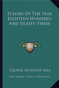 Echoes of the Year Eighteen Hundred and Eighty-Three