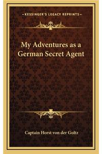 My Adventures as a German Secret Agent
