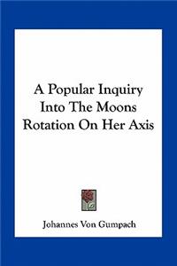 A Popular Inquiry Into The Moons Rotation On Her Axis