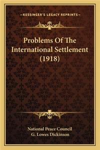 Problems of the International Settlement (1918)