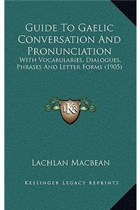 Guide to Gaelic Conversation and Pronunciation