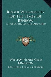 Roger Willoughby or the Times of Benbow