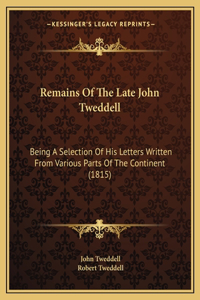 Remains Of The Late John Tweddell