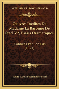 Oeuvres Inedites De Madame La Baronne De Stael V2, Essais Dramatiques