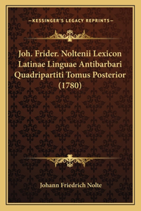 Joh. Frider. Noltenii Lexicon Latinae Linguae Antibarbari Quadripartiti Tomus Posterior (1780)