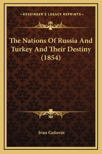 The Nations Of Russia And Turkey And Their Destiny (1854)