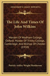 The Life And Times Of John Wilkins