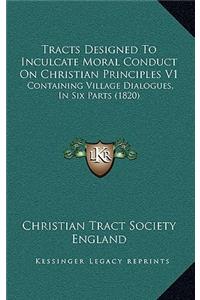 Tracts Designed To Inculcate Moral Conduct On Christian Principles V1