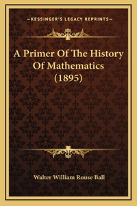 A Primer Of The History Of Mathematics (1895)