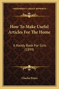 How To Make Useful Articles For The Home