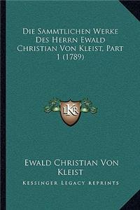 Sammtlichen Werke Des Herrn Ewald Christian Von Kleist, Part 1 (1789)
