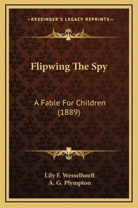 Flipwing The Spy