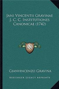 Jani Vincentii Gravinae J. C. C. Institutiones Canonicae (1742)