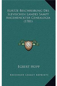 Kurtze Beschreibung Des Slevischen Landes Sampt Angehenckter Genealogia (1781)