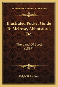 Illustrated Pocket Guide To Melrose, Abbotsford, Etc.