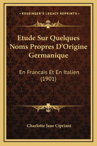 Etude Sur Quelques Noms Propres D'Origine Germanique