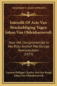 Intendit Of Acte Van Beschuldiging Tegen Johan Van Oldenbarnevelt