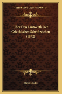 Uber Den Lautwerth Der Griechischen Schriftzeichen (1872)