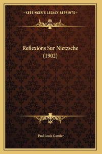 Reflexions Sur Nietzsche (1902)