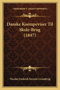 Danske Koempeviser Til Skole-Brug (1847)