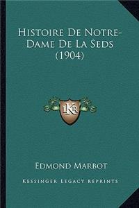 Histoire De Notre-Dame De La Seds (1904)