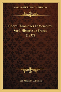 Choix Chroniques Et Memoires Sur L'Historie de France (1837)