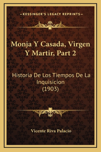 Monja Y Casada, Virgen Y Martir, Part 2