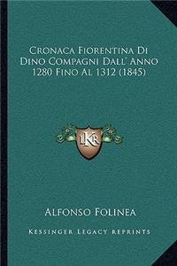 Cronaca Fiorentina Di Dino Compagni Dall' Anno 1280 Fino Al 1312 (1845)