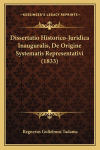 Dissertatio Historico-Juridica Inauguralis, De Origine Systematis Representativi (1833)