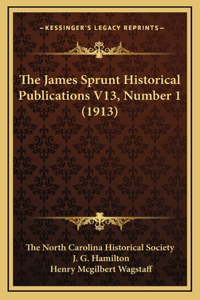 The James Sprunt Historical Publications V13, Number 1 (1913)