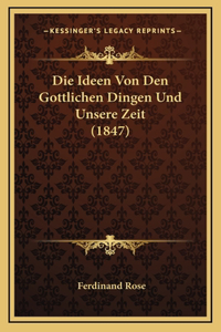 Die Ideen Von Den Gottlichen Dingen Und Unsere Zeit (1847)