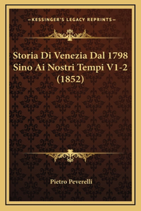 Storia Di Venezia Dal 1798 Sino Ai Nostri Tempi V1-2 (1852)
