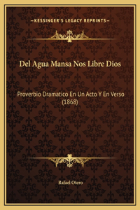 Del Agua Mansa Nos Libre Dios