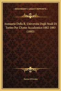 Annuario Della R. Universita Degli Studi Di Torino Per L'Anno Accademico 1882-1883 (1883)
