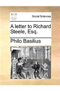A Letter to Richard Steele, Esq.