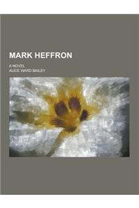 Mark Heffron; A Novel