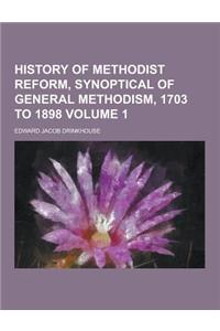 History of Methodist Reform, Synoptical of General Methodism, 1703 to 1898 Volume 1