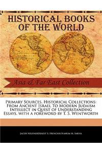 From Ancient Israel to Modern Judaism Intellect in Quest of Understanding Essays