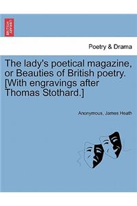 The Lady's Poetical Magazine, or Beauties of British Poetry. [With Engravings After Thomas Stothard.]