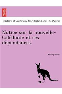 Notice Sur La Nouvelle-Cale Donie Et Ses de Pendances.