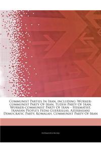 Articles on Communist Parties in Iran, Including: Worker-Communist Party of Iran, Tudeh Party of Iran, Worker-Communist Party of Iran a Hekmatist, Ira