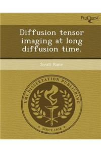 Diffusion Tensor Imaging at Long Diffusion Time