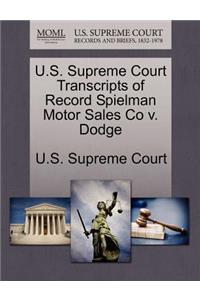 U.S. Supreme Court Transcripts of Record Spielman Motor Sales Co V. Dodge