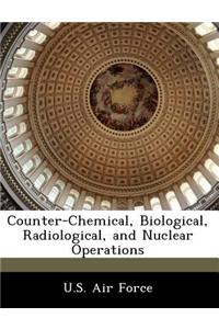 Counter-Chemical, Biological, Radiological, and Nuclear Operations
