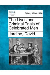 Lives and Criminal Trials of Celebrated Men