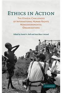 Ethics in Action: The Ethical Challenges of International Human Rights Non-Governmental Organizations